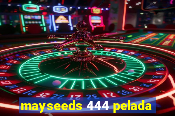 mayseeds 444 pelada